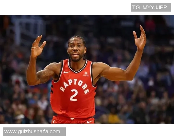 科怀伦纳德：从NBA巨星到球队领袖的蜕变之路